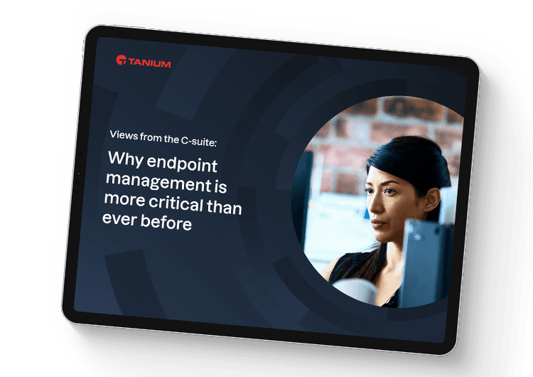 Views from the C-suite: Why endpoint management is more critical than ever before
